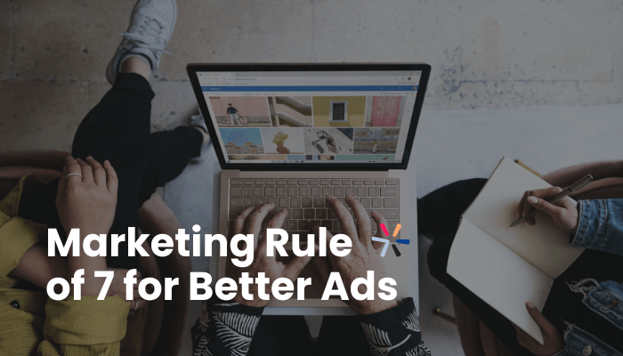 Blog header: Marketing Rule of 7 for Better Ads